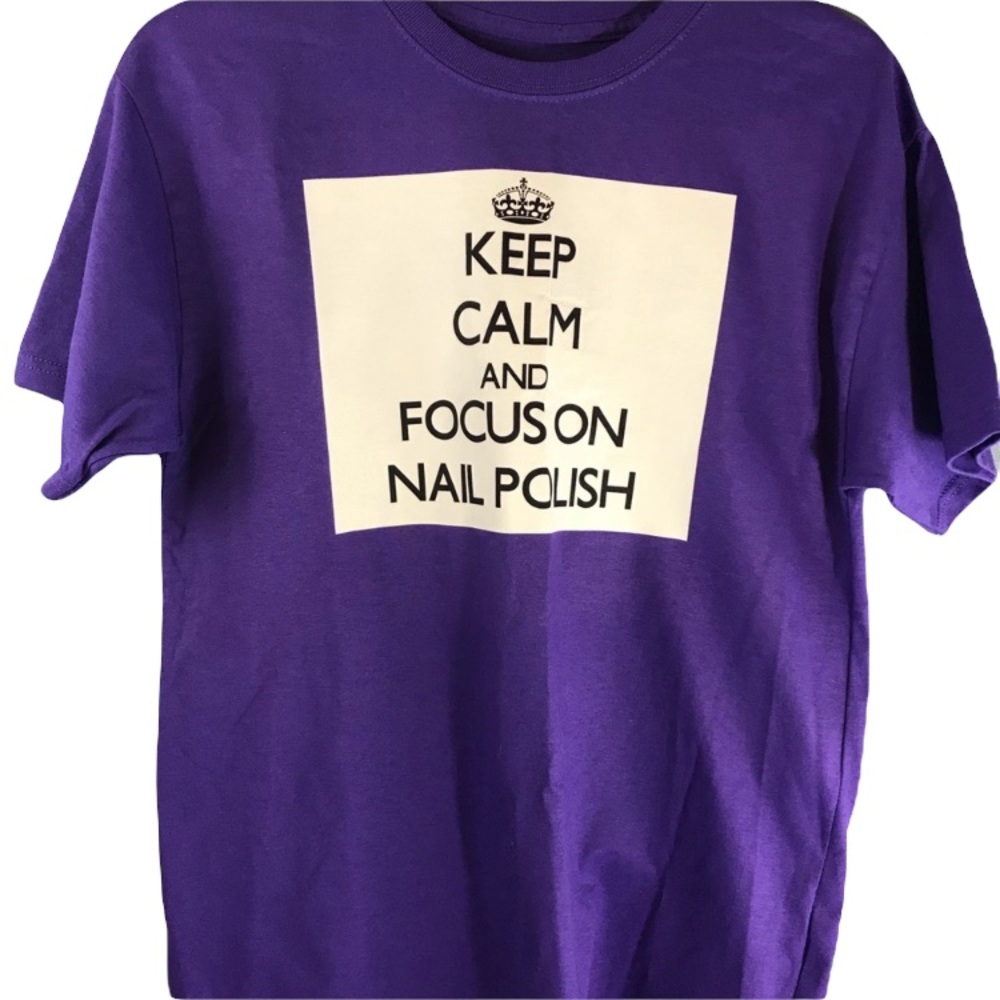 Super Fun Keep Calm and Focus on Nailpolish Tee